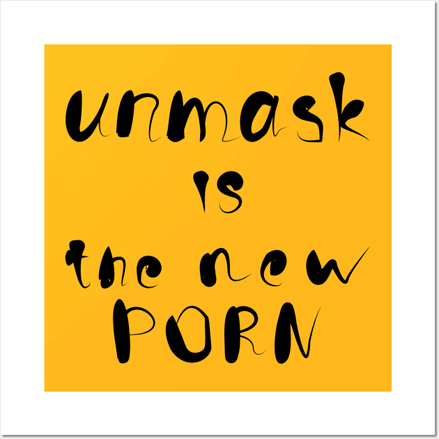 Unmask is the New Porn Wall Art by Evgeniya